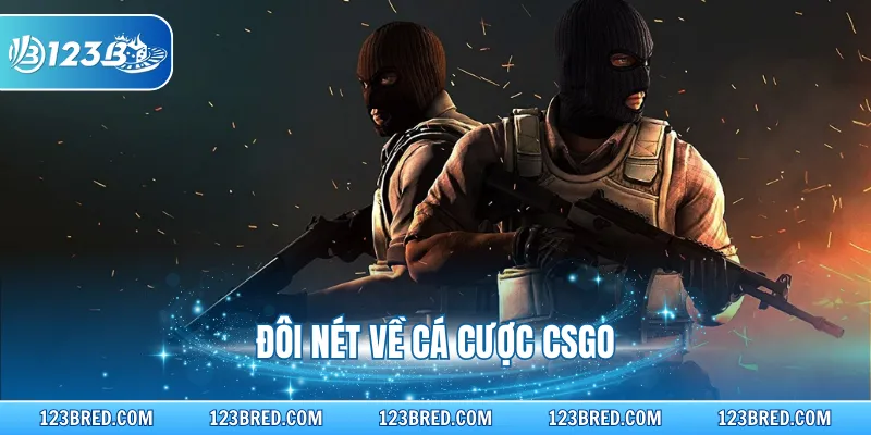 Đôi nét về cá cược CSGO