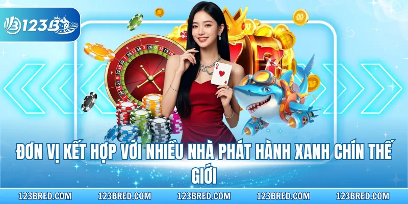 Đơn vị kết hợp với nhiều nhà phát hành xanh chín thế giới