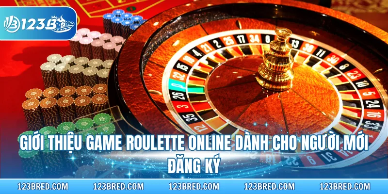 Giới thiệu game Roulette online dành cho người mới đăng ký