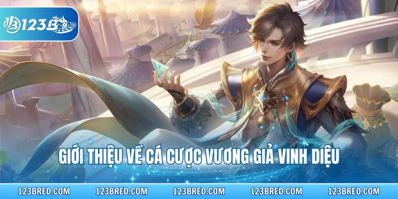 Giới thiệu về cá cược vương giả vinh diệu