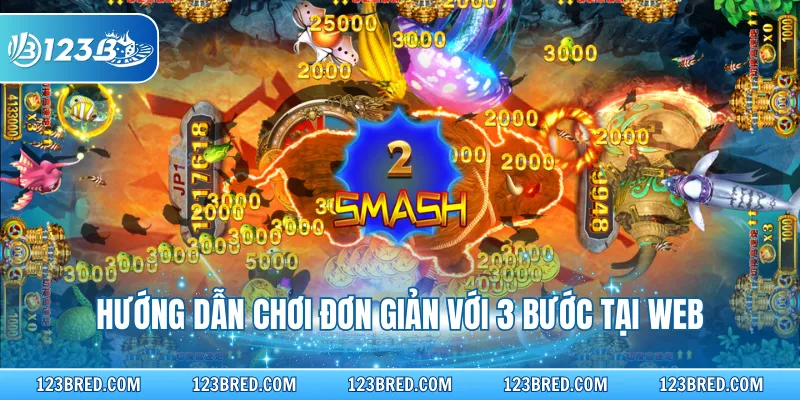Hướng dẫn chơi đơn giản với 3 bước tại web
