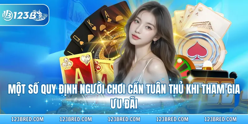 Một số quy định người chơi cần tuân thủ khi tham gia ưu đãi