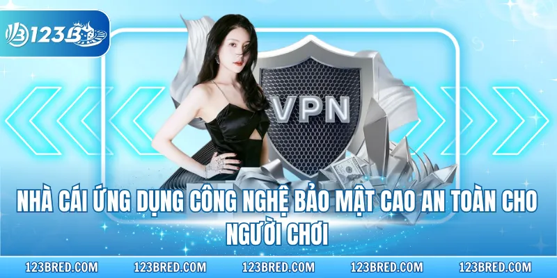 Nhà cái ứng dụng công nghệ bảo mật cao an toàn cho người chơi