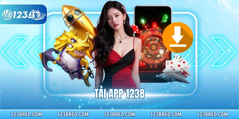 Tải App 123B Trên Nhiều Thiết Bị Để Giải Trí Đỉnh Cao