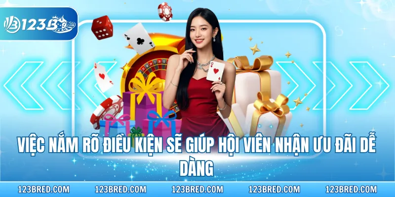 Việc nắm rõ điều kiện sẽ giúp hội viên nhận ưu đãi dễ dàng